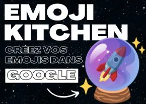 Emoji Kitchen : créez vos emojis dans Google