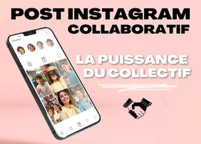 Post collaboratif Instagram : la puissance du collectif