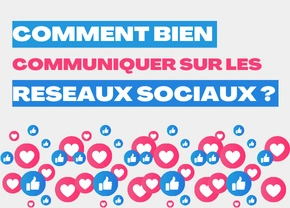 comment bien communiquer sur les réseaux sociaux