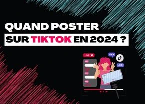Quand poster sur TikTok en 2024 ?