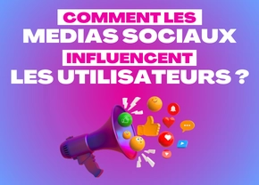 comment les médias sociaux influencent les utilisateurs