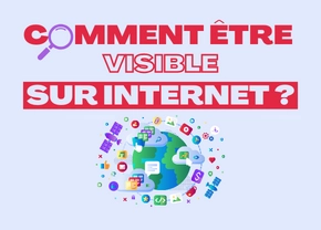 Comment être visible sur Internet ?