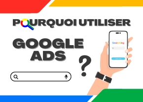 Pourquoi utiliser Google Ads ?