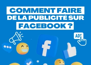 Comment faire de la publicité sur Facebook ?