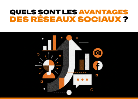 Quels sont les avantages des réseaux sociaux ?