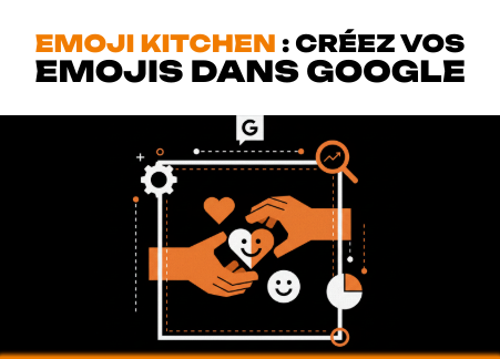 Emoji Kitchen : créez vos emojis dans Google