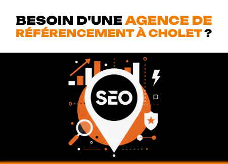 Besoin d'une agence de référencement à Cholet ?