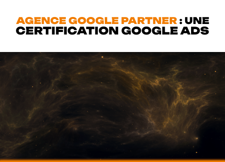 Agence Google Partner : une certification Google Ads