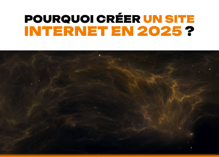 Pourquoi créer un site internet en 2025 ?