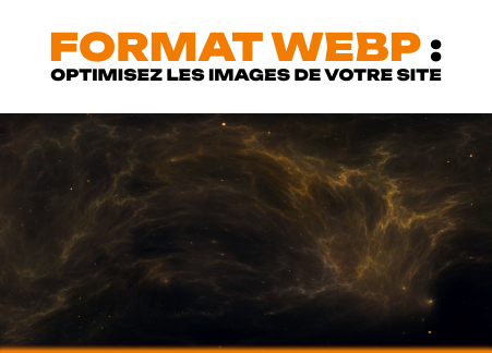 Format Webp : optimisez les images de votre site