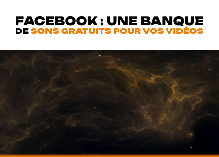 Facebook : Une banque de sons gratuits pour vos vidéos