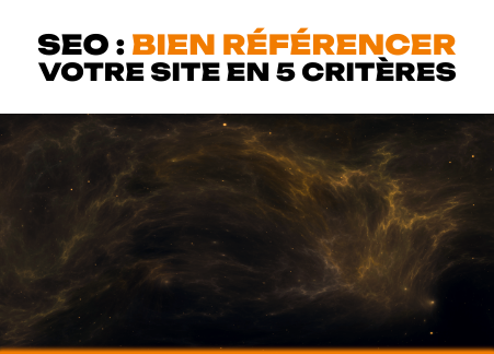 SEO : bien référencer votre site en 5 critères