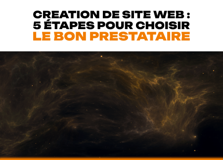 Creation de site web : 5 étapes pour choisir le bon prestataire