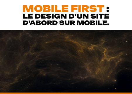 Mobile First : le design d'un site d'abord sur mobile.