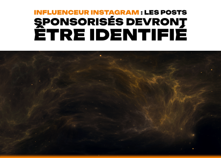 Influenceur Instagram : Les posts sponsorisés devront être identifié